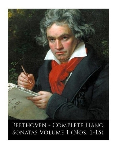 Beethoven - Complete Piano Sonatas Volume 1 (nos. 1-15) -...