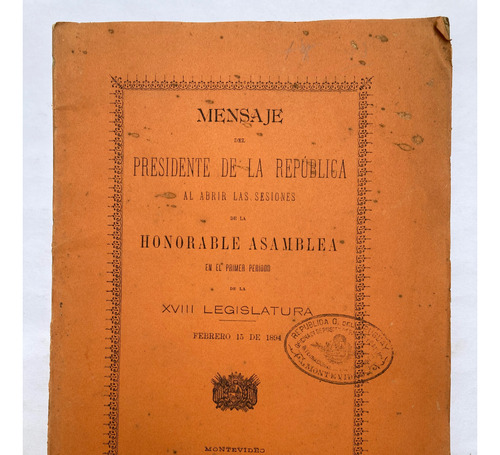 Mensaje Del Presidente De La República. Montevideo 1894.