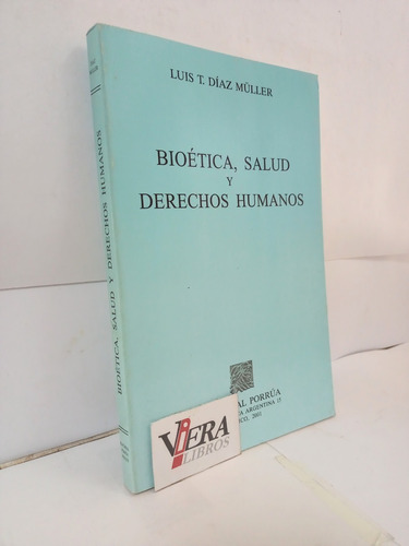 Bioética, Salud Y Derechos Humanos - Luis Díaz Müller
