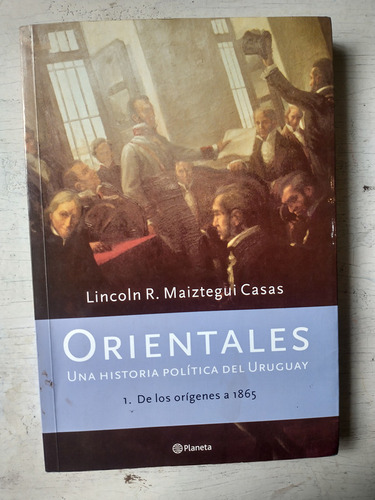 Orientales - Una Historia Politica Del Uruguay M. Casas
