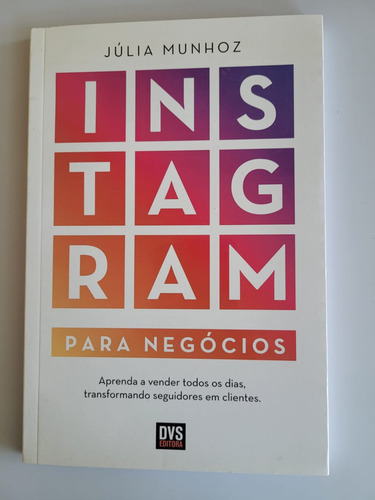 Livro Instagran Para Negócios- Júlia Munhoz - Dvs Editora