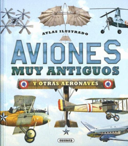 Libro Atla Ilustrado Aviones Muy Antiguos Y Otras Aeronaves