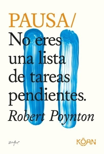 Libro Pausa - Robert Poynton - No Eres Una Lista De Tareas P