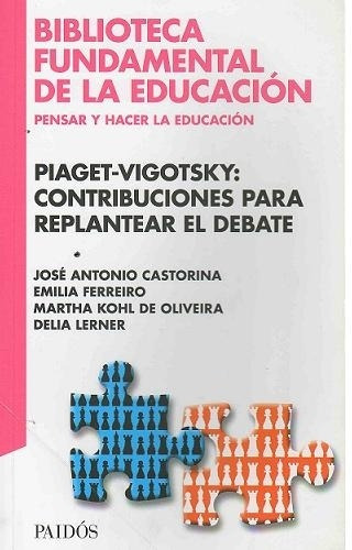 Piaget-vigotsky: Contribuciones Para Replantear El Debate