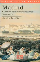 Comprar Madrid: Cuentos, Leyendas Y Anécdotas, De Leralta García, Javier. Biblioteca De Madrid, Vol. 1. Editorial Sílex Ediciones, S.l., Tapa Blanda En Español