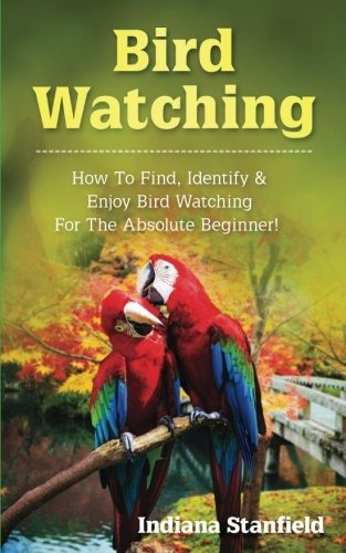 Bird Watching How To Find, Identify  Y  Enjoy Bird Watching 