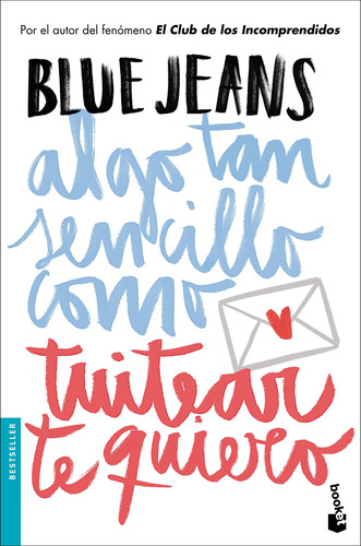 Algo Tan Sencillo Como Twitear Te Quiero - Blue Jeans