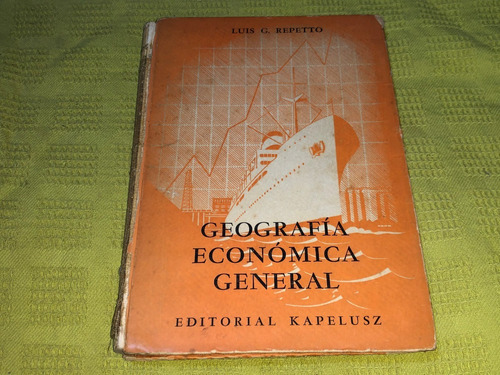 Geografía Económica General - Luis. G. Repetto - Kapelusz