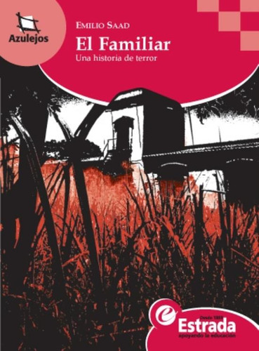 El Familiar - Una Historia De Terror - Azulejos Rojo - Emilio Saad, de Saad, Emilio. Editorial Estrada, tapa blanda en español, 2021