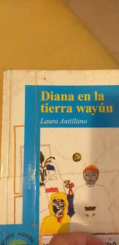 Diana En La Tierra Wayúu De Laura Antillano. Alfaguara