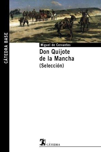 Libro : Don Quijote De La Mancha. (seleccion) (catedra Base