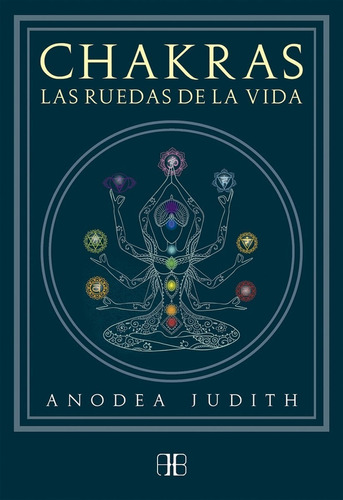 Libro: Chakras, Las Ruedas De La Vida / Judith Anodea
