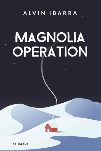 Magnolia Operation, de Ibarra , Alvin.. Editorial CALIGRAMA, tapa blanda, edición 1.0 en inglés, 2020