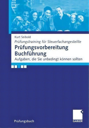 Prufungsvorbereitung Buchfuhrung : Aufgaben, Die Sie Koennen Sollten: Aufgaben, Die Sie Unbedingt Können Sollten, De Kurt Seibold., Vol. 1. Editorial Gabler Verlag, Tapa Blanda En Alemán