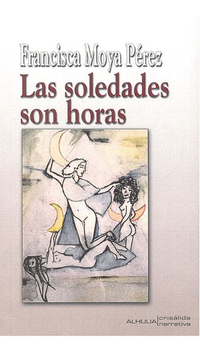 Las Soledades Son Horas (libro Original)