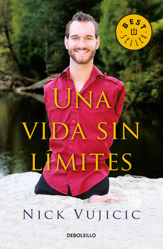 Una Vida sin Límites: Inspiración para vivir completamente feliz, de Vujicic, Nick. Bestseller Editorial Debolsillo, tapa blanda en español, 2016