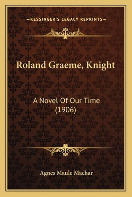 Libro Roland Graeme, Knight: A Novel Of Our Time (1906) -...