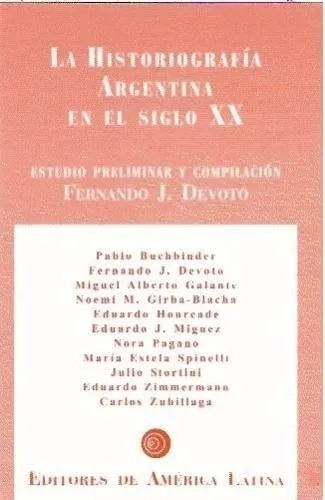 La Historiografia Argentina En El Siglo Xx, De Fernando J. Devoto. Editorial Editores De America Latina, Tapa Blanda En Español