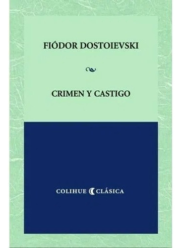 Crimen Y Castigo - Fiodor Dostoievski - Colihue Clasica, De