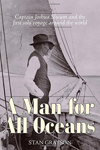 A Man For All Oceans Captain Joshua Slocum And The First Sol