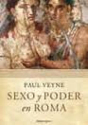 Sexo Y Poder En Roma - Paul Veyne