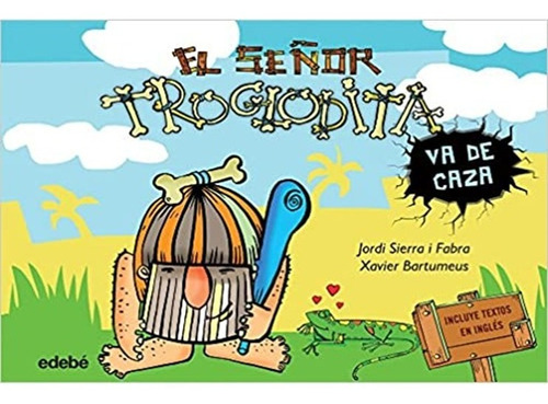 El Señor Troglodita Va De Casa, Cuento, Cavernicolas