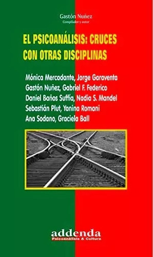 El PSICOANALISIS - CRUCES CON OTRAS DISCIPLINAS, de Gaston Nuñez. Editorial Ricardo Vergara, tapa blanda en español, 2022