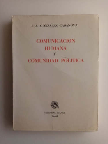 Comunicación Humana Y Comunidad Política. González Casanova 