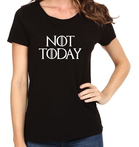 Remera Dama Not Today Game Of Thrones 100% Algodon