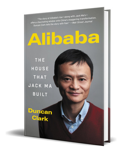 Libro Alibaba [ The House That Jack Ma Built ] Original, De Duncan Clark. Editorial Ecco Press, Tapa Blanda En Inglés, 2018