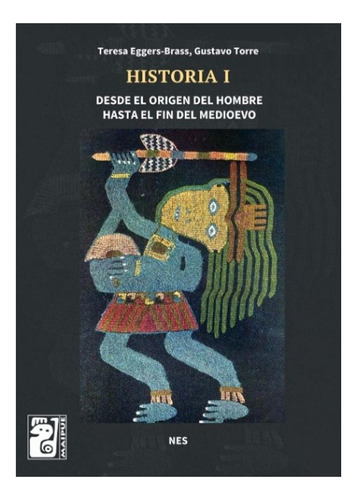 Historia 1 Maipue Desde El Origen Del Hombre Hasta El Fin D