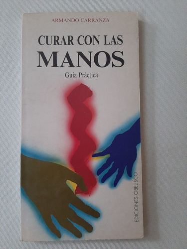 Libro Curar Con Las Manos - Armando Carranza