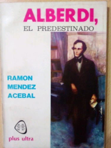 Alberdi El Predestinado Ramon Mendez Acebal A49