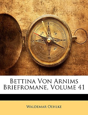 Libro Bettina Von Arnims Briefromane, Volume 41 - Oehlke,...