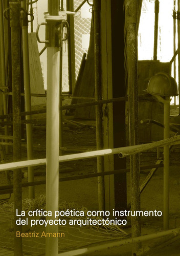 La crítica poética como instrumento del proyecto arquitectónico, de Beatriz Amann. Editorial VIAF SA., tapa blanda en español