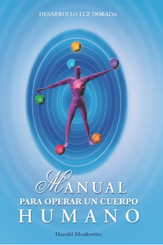 Libro: Manual Para Operar Un Cuerpo Humano: Meditaciones Y