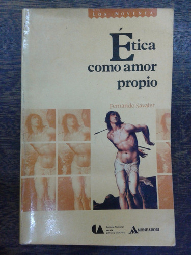 Etica Como Amor Propio * Fernando Savater * 