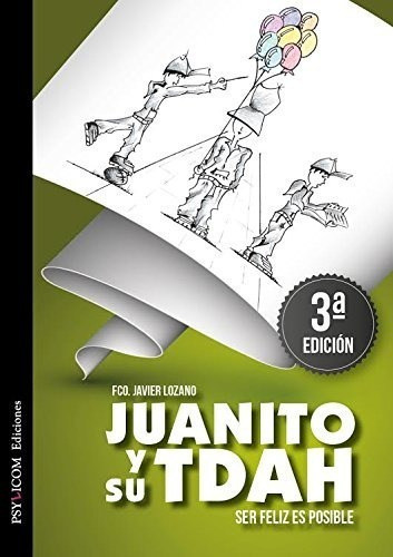 Juanito Y Su Tdah. Ser Feliz Es Posible, De Francisco Javier Lozano. Editorial Psylicom, Tapa Blanda En Español, 201