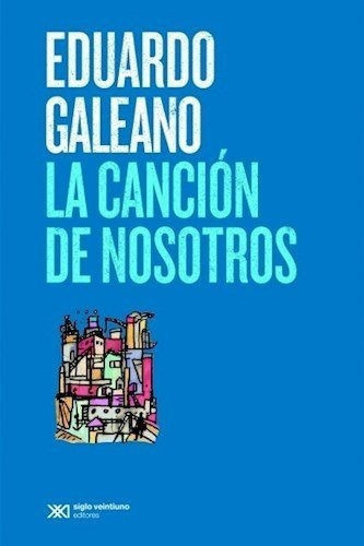 La Cancion De Nosotros - Galeano Eduardo