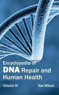 Encyclopedia Of Dna Repair And Human Health - Nas Wilson ...