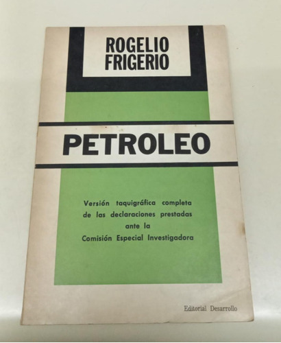 Petroleo * Version Taquigrafica Completa * Frigerio Rogelio
