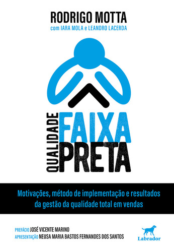Qualidade Faixa Preta: Motivaçoes, Metodo De Implementaçao E Resultados Da Gestao Da Qualidade Total Em Vendas, De Rodrigo Guimaraes Motta. Editorial Labrador, Capa Mole, Edição 1 Em Português, 2024