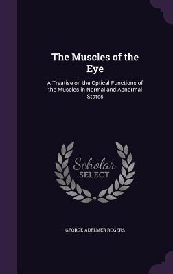 Libro The Muscles Of The Eye: A Treatise On The Optical F...
