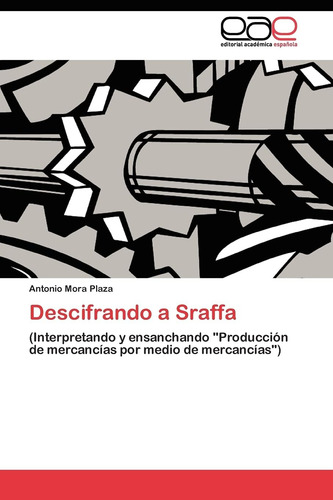 Libro: Descifrando A Sraffa: (interpretando Y Ensanchando De