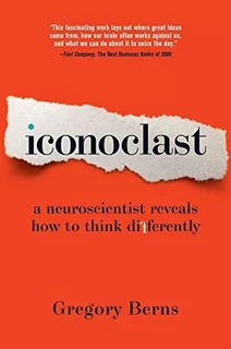 Book : Iconoclast A Neuroscientist Reveals How To Think...