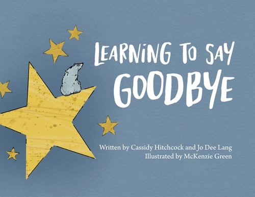 Learning To Say Goodbye, De Hitchcock, Cassidy. Editorial Bookbaby, Tapa Blanda En Inglés