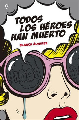 Todos Los Heroes Han Muerto - Alvarez,blanca