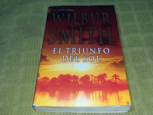 El Triunfo Del Sol - Wilbur Smith - Emecé