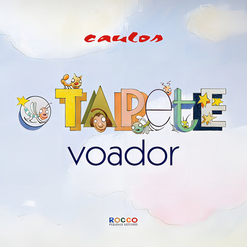 O tapete voador, de Caulos. Editorial Rocco Pequenos Leitores, capa mole em português, 2013