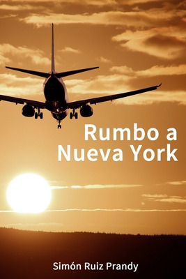 Libro Rumbo A Nueva York: Novela De Amor, Acciã³n Y Avent...